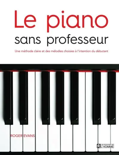 Le piano sans professeur : une méthode claire et des mélodies choisies à l'intention du débutant