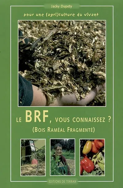 Le BRF, vous connaissez ? : pour une (agri)culture du vivant
