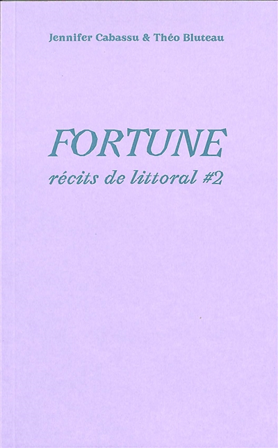 Récits de littoral. Vol. 2. Fortune