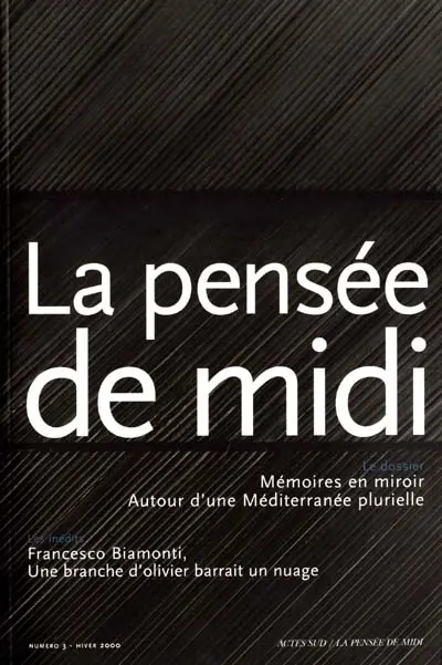 Pensée de midi (La), n° 3. Mémoires en miroirs : autour d'une Méditerranée plurielle