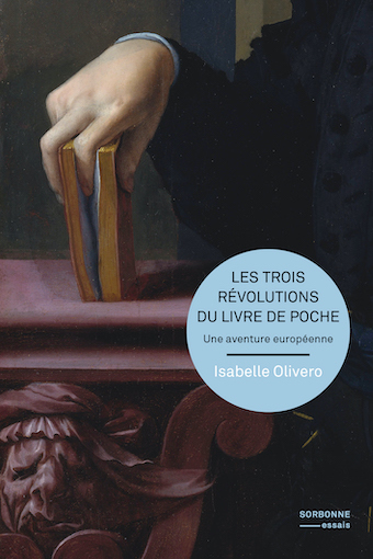 Les trois révolutions du livre de poche : une aventure européenne - Isabelle Olivero