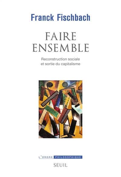 faire ensemble : reconstruction sociale et sortie du capitalisme