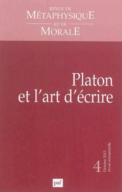 Revue de métaphysique et de morale, n° 4 (2013). Platon et l'art d'écrire