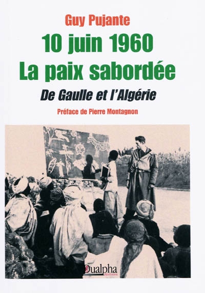 10 juin 1960, la paix sabordée : de Gaulle et l'Algérie