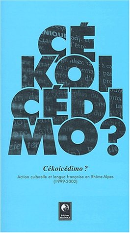 Cékoicédimo ? : action culturelle et langue française en Rhône-Alpes (1999-2002)