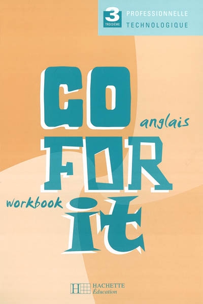 Go for it, 3e professionnelle et technologique : workbook, cahier d'exercices