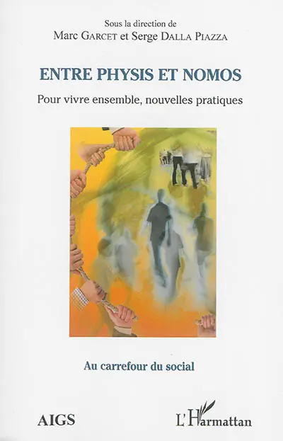 Entre physis et nomos : pour vivre ensemble, nouvelles pratiques : actes de l'université d'été de l'AIGS, Association interrégionale de guidance et de santé, et de l'IEM, Institut d'études mondialistes
