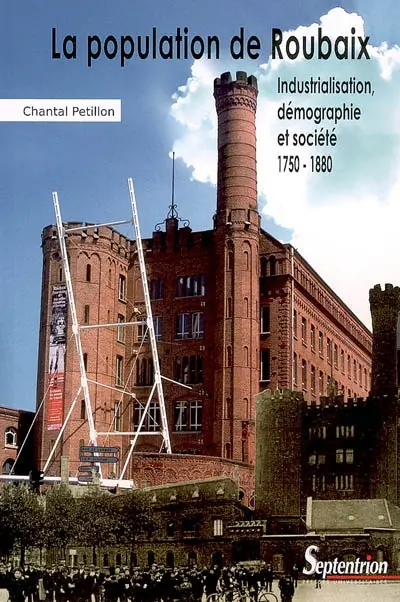 La population de Roubaix : industrialisation, démographie et société 1750-1880