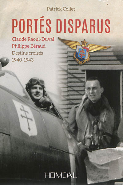 Portés disparus : Claude Raoul-Duval, Philippe Béraud : destins croisés, 1940-1943