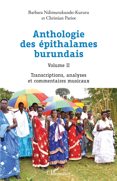 Anthologie des épithalames burundais. Vol. 2. Transcriptions, analyses et commentaires musicaux