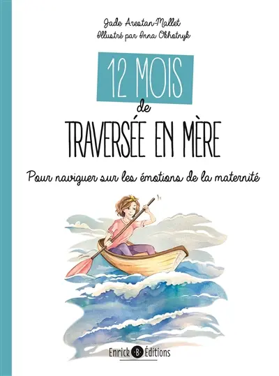 12 mois de traversée en mère : pour naviguer sur les émotions de la maternité