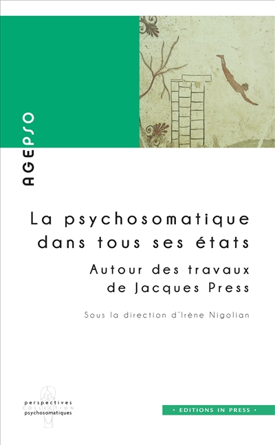 La psychosomatique dans tous ses états : autour des travaux de Jacques Press