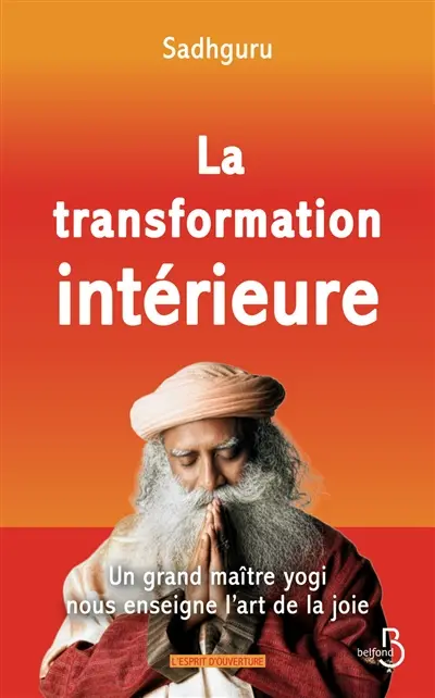 La transformation intérieure : un grand maître yogi nous enseigne l'art de la joie