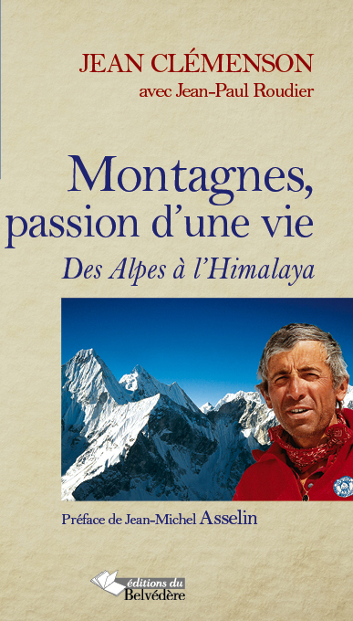 Montagnes, passion d'une vie : des Alpes à l'Himalaya
