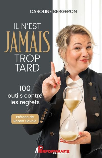 Il n'est jamais trop tard : 100 outils contre les regrets