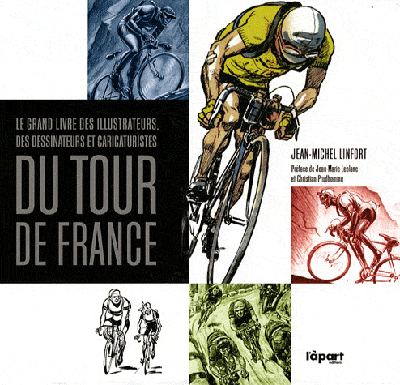 Le grand livre des illustrateurs, dessinateurs et caricaturistes du Tour de France