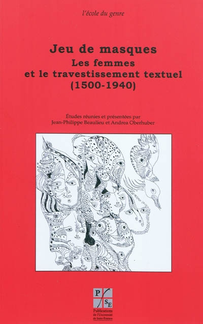 Jeu de masques : les femmes et le travestissement textuel (1500-1940)