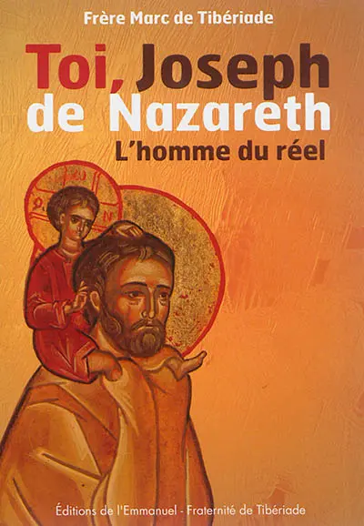 Toi, Joseph de Nazareth : l'homme du réel