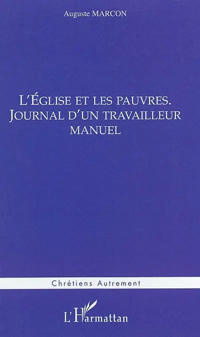L'Eglise et les pauvres : journal d'un travailleur manuel