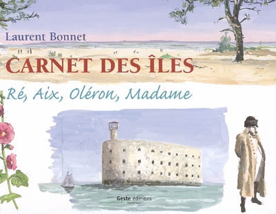 Carnet des îles : Ré, Aix, Oléron, Madame