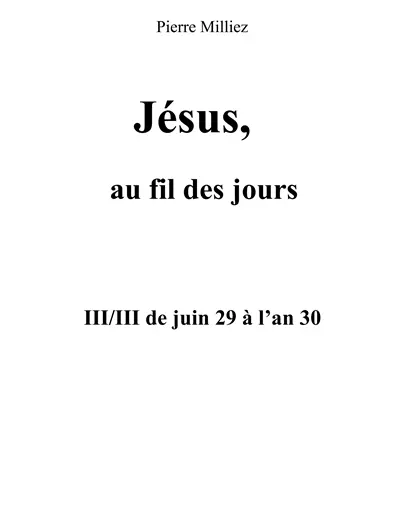 Jésus au fil des jours, III/III de juin 29 à l'an 30
