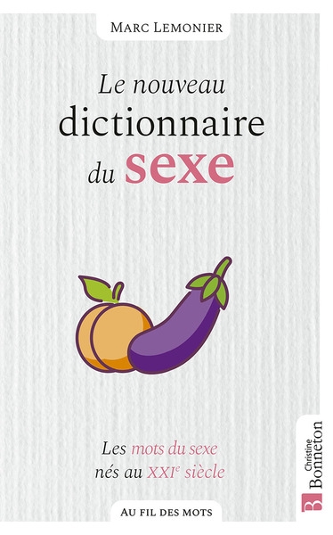 Le nouveau dictionnaire du sexe : les mots du sexe nés au XXIe siècle