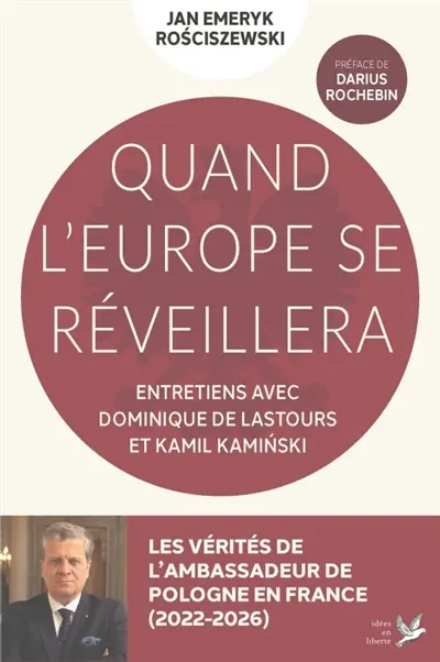 Quand l'Europe se réveillera : entretiens avec Dominique de Lastours et Kamil Kaminski