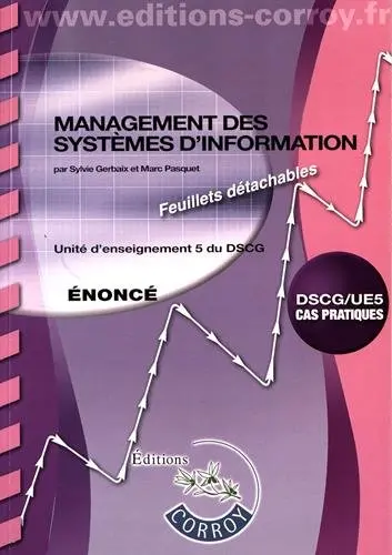 Management des systèmes d'information, DSCG-UE5 : unité d'enseignement 5 du DSCG, cas pratiques : énoncé