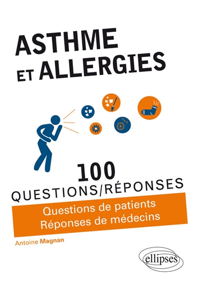 Asthme et allergies : 100 questions-réponses : questions de patients, réponses de médecins