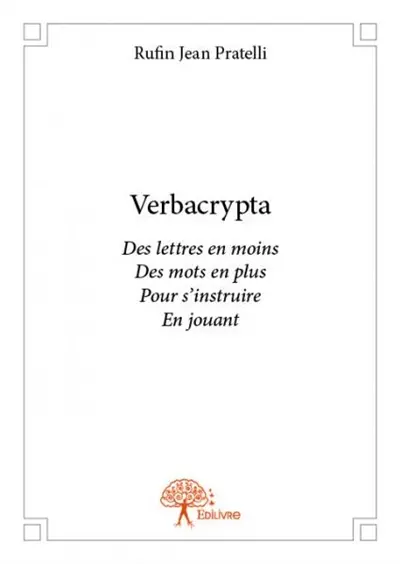 Verbacrypta : Des lettres en moins Des mots en plus Pour s’instruire En jouant