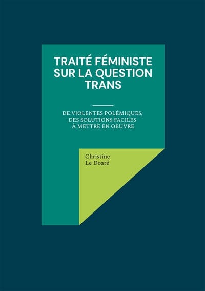 Traité féministe sur la question trans : De violentes polémiques, des solutions faciles à mettre en oeuvre