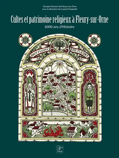 Cultes et patrimoine religieux à Fleury-sur-Orne : 6.000 ans d'histoire