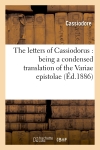 The letters of Cassiodorus : being a condensed translation of the Variae epistolae (Ed.1886)