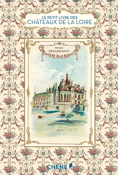 Le petit livre des châteaux de la Loire