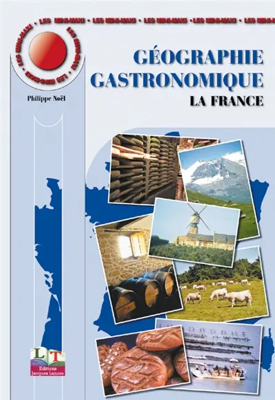 Géographie gastronomique. Vol. 1. La France