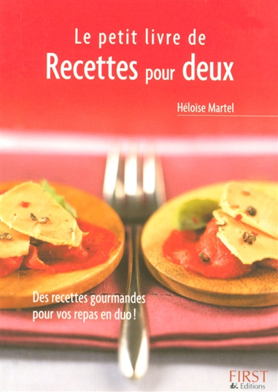 Le petit livre de recettes pour deux : des recettes gourmandes pour vos repas en duo !