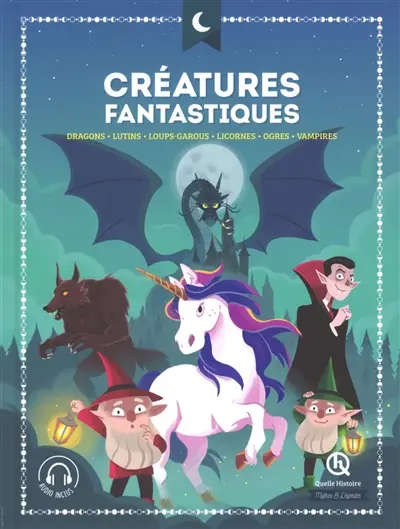 Créatures fantastiques : dragons, lutins, loups-garous, licornes, ogres, vampires