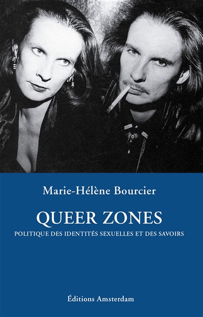 Queer zones : politique des identités sexuelles et des savoirs