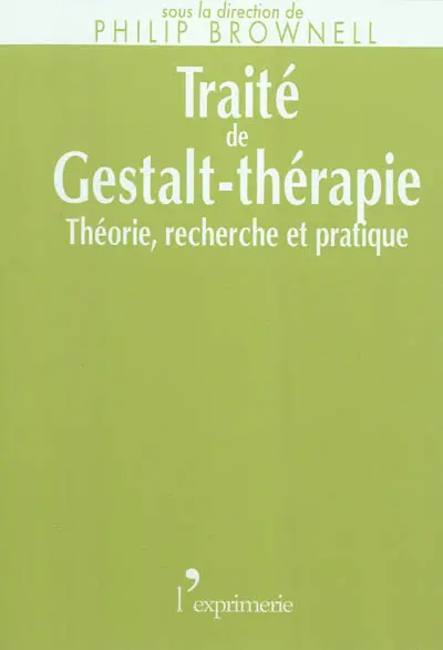 Traité de Gestalt-thérapie : théorie, recherche & pratique