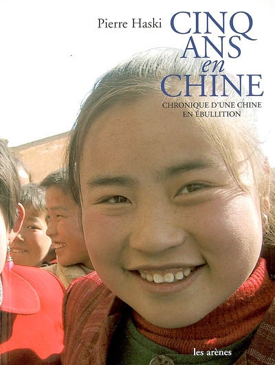 Cinq ans en Chine : chronique d'une Chine en ébullition