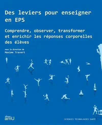Des leviers pour enseigner en EPS : comprendre, observer, transformer et enrichir les réponses corporelles des élèves