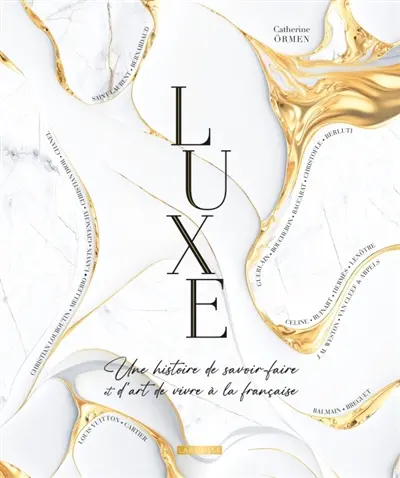 Luxe, une histoire de savoir-faire et de savoir-vivre Luxe, une histoire de savoir-faire et de savoir-vivre