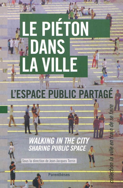 Le piéton dans la ville : l'espace public partagé. Walking in the city : sharing public space