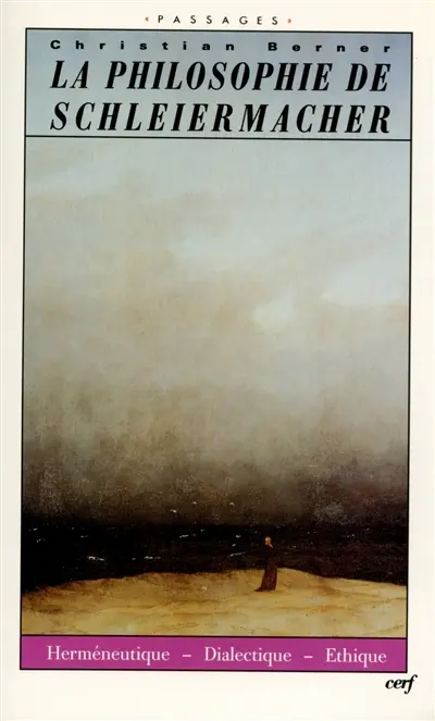 La philosophie de Schleiermacher : herméneutique, dialectique, éthique