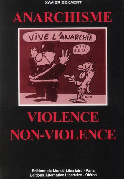 Anarchisme, violence et non-violence : petite anthologie de la révolution non-violente chez les principaux précurseurs et théoriciens de l'anarchisme. La violence dans la révolution