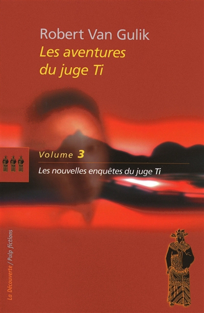 Les aventures du juge Ti. Vol. 3. Les nouvelles enquêtes du juge Ti : romans