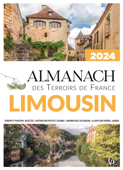 almanach limousin 2024 : terroir et tradition, recettes, l'histoire des fruits et légumes, jardiner avec les saisons, la vertu des pierres, agenda