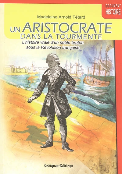 Un aristocrate dans la tourmente : l'histoire vraie d'un noble breton sous la Révolution française