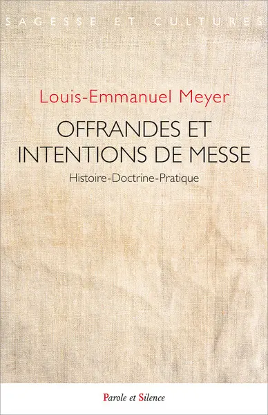 Offrandes et intentions de messe : les liens entre l'intention, l'offrande de messe et sa célébration, une pratique au regard des droits canonique et français