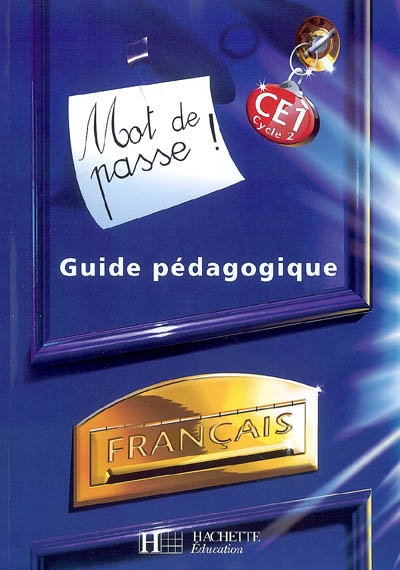Mot de passe ! Français CE1 cycle 2 : guide pédagogique